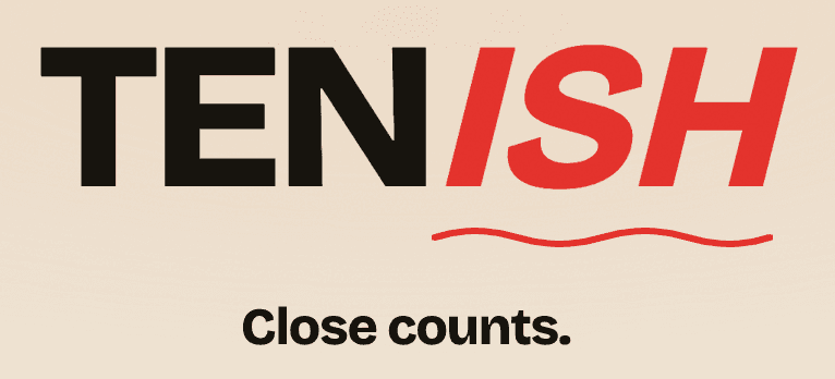 The Tenish logo: TEN in black, ISH in red with a wavy underline, above the tagline “Close counts.”